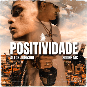 Listen to Positividade (Explicit) song with lyrics from Sodre Mc