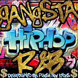 อัลบัม Gangsta Hip Hop R&B (Explicit) ศิลปิน Fresh New Kicks