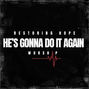 อัลบัม He’s Gonna Do It Again ศิลปิน Restoring Hope Worship