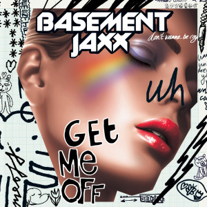 Dengarkan Get Me Off (Jaxx 2002 Remix Radio Edit) lagu dari Basement Jaxx dengan lirik