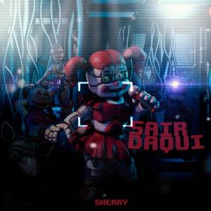 收聽Hey Sherry的Sair Daqui: Sister Location (FNAF) (feat. Shadow, hawky, Giu Matsu, ReddIn, JimbotMusic & Saky)歌詞歌曲