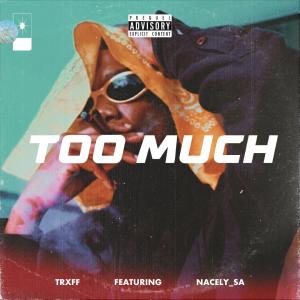ดาวน์โหลดและฟังเพลง TOO MUCH (feat. Nacely) (Explicit) พร้อมเนื้อเพลงจาก Trxff