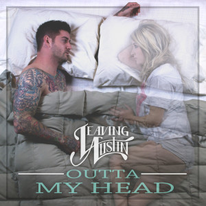 Dengarkan Outta My Head lagu dari Leaving Austin dengan lirik
