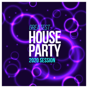 Various Artists的专辑Greatest House Party 2020 Session