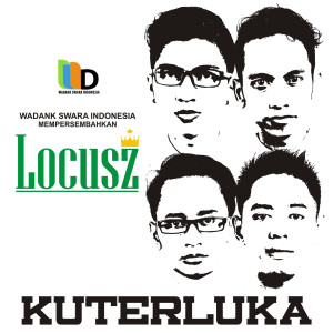 Dengarkan Ku Terluka lagu dari Locusz dengan lirik