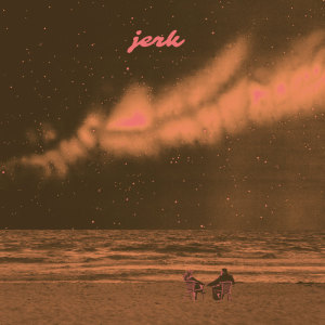 收聽BRIDGES的Jerk歌詞歌曲