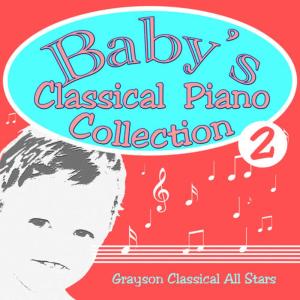 Grayson Classical All Stars的專輯Baby's Classical Piano Collection 2