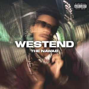 收聽The Nawab的Westend (Explicit)歌詞歌曲