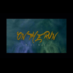 收听Rivi Nafi的On the Run (Explicit)歌词歌曲