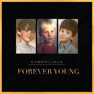 ดาวน์โหลดและฟังเพลง Forever Young พร้อมเนื้อเพลงจาก Kymppilinja