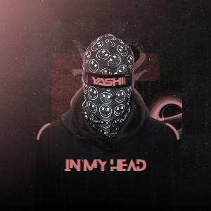 Listen to In My Head song with lyrics from Yashii