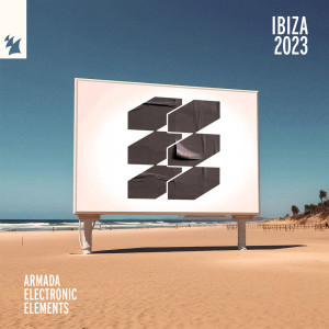 Various的专辑Armada Electronic Elements - Ibiza 2023