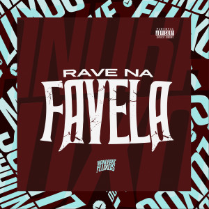 Dengarkan lagu Rave Na Favela (Explicit) nyanyian Mc Brunin BN dengan lirik