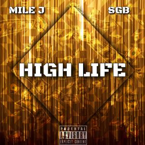 收聽MILE J的HIGH LIFE (feat. SGB & Prod. Cali Reset) (Explicit)歌詞歌曲