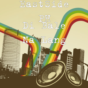 收聽EastSide PH的Di Bale Na Lang歌詞歌曲