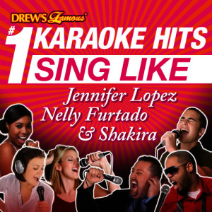 อัลบัม Drew's Famous #1 Karaoke Hits: Sing Like Jennifer Lopez, Nelly Furtado, & Shakira ศิลปิน The Karaoke Crew