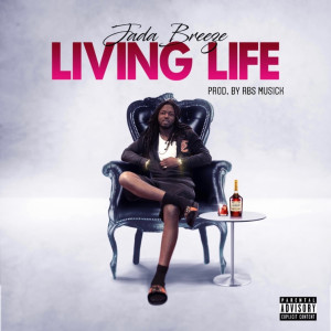 Dengarkan lagu Living Life (Explicit) nyanyian Jada Breeze dengan lirik