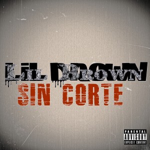 Listen to Sin Corte song with lyrics from Lil Brown