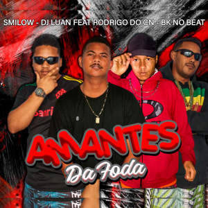 收聽Smilow的Amantes da Foda (feat. BK no Beat & Mc Rodrigo do CN) (Explicit)歌詞歌曲