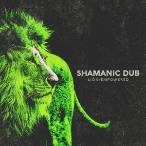 อัลบัม Lion-Empowered ศิลปิน Shamanic Dub