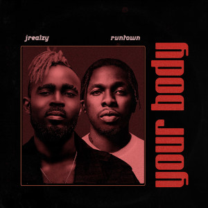 ดาวน์โหลดและฟังเพลง Your Body พร้อมเนื้อเพลงจาก Runtown