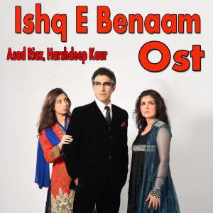 Listen to Ishq E Benaam song with lyrics from Asad Riaz