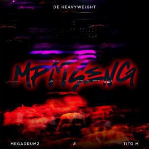 收聽De Heavyweight的Mpitseng (feat. Megadrumz & TitoM)歌詞歌曲