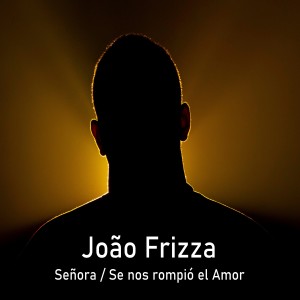 João Frizza的專輯Señora/ Se Nos Rompió El Amor