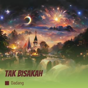 Listen to Tak Bisakah song with lyrics from Dadang