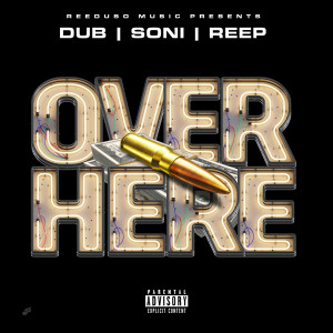 收聽Dub的Over Here (Explicit)歌詞歌曲