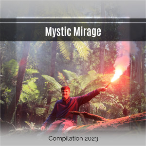 Various的專輯Mystic Mirage Compilation 2023