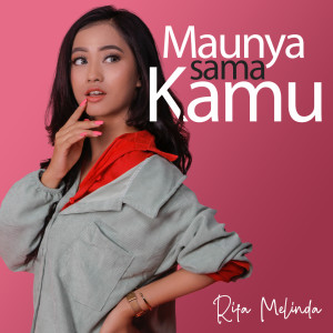 ดาวน์โหลดและฟังเพลง Maunya Sama Kamu พร้อมเนื้อเพลงจาก Rifa Melinda