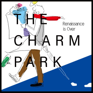 ดาวน์โหลดและฟังเพลง Renaissance is Over พร้อมเนื้อเพลงจาก THE CHARM PARK