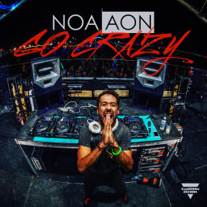 Dengarkan Go Crazy lagu dari NOAAON dengan lirik