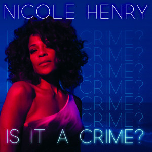 Nicole Henry的專輯Is It a Crime? (Extended Radio Edit)