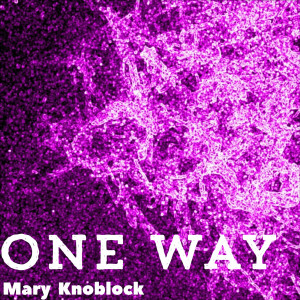 Dengarkan lagu One Way nyanyian Mary Knoblock dengan lirik