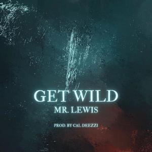 Mr. Lewis的专辑Get Wild (Explicit)