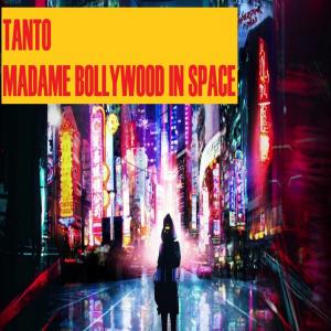 收听Tanto的Madame Bollywood In Space (Retro Sci -Fi Edit)歌词歌曲