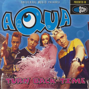 ดาวน์โหลดและฟังเพลง Turn Back Time พร้อมเนื้อเพลงจาก Aqua