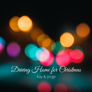 Listen to Driving Home for Christmas song with lyrics from Kay and Jorge