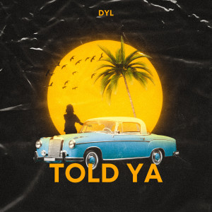 Album Told Ya (Explicit) oleh DYL
