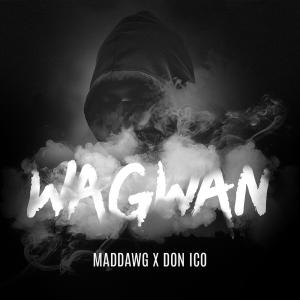 ดาวน์โหลดและฟังเพลง Wagwan (feat. DON ICO) (Explicit) พร้อมเนื้อเพลงจาก Maddawg