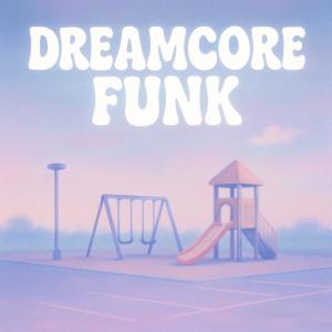 收聽Seraphix的Dreamcore Funk (Sped Up)歌詞歌曲