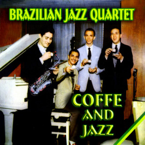 อัลบัม Coffee and Jazz   ศิลปิน Brazilian Jazz Quartet