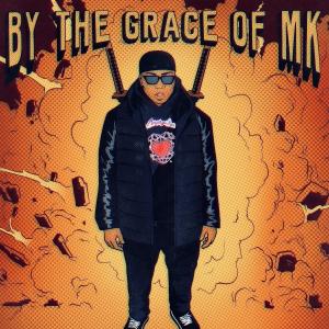 MK的专辑By the Grace of M K (Explicit)