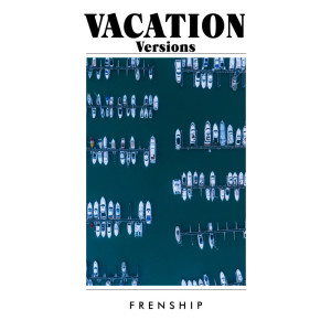 ดาวน์โหลดและฟังเพลง Remind You (Vacation Version) พร้อมเนื้อเพลงจาก FRENSHIP