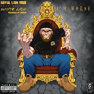 Royal Lion Mob的專輯I'm Worse (feat. White Lion) [Explicit]