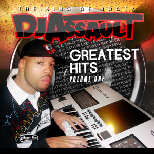 DJ Assault的专辑Greatest Hits Vol. 1 (Explicit)