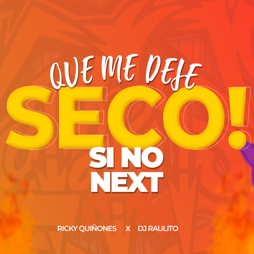 Que Me Deje Seco Si No Next