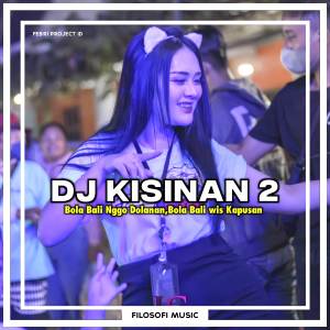 Dengarkan lagu DJ KISINAN 2 ( BOLA BALI NGGO DOLANAN BOLA BALI WES KAPUSAN ) nyanyian Febri Project ID dengan lirik